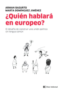 ¿Quién hablará en europeo? - El desafío de construir una unión política sin lengua común