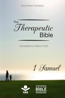 The Therapeutic Bible – 1 Samuel - Acceptance • Grace • Truth