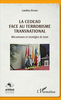 La CEDEAO face au terrorisme transnational - Mécanismes et stratégies de lutte
