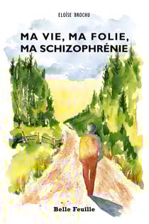 Ma vie, ma folie, ma schizophrénie