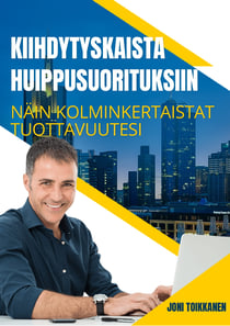 Kiihdytyskaista Huippusuorituksiin - Näin Kolminkertaistat Tuottavuutesi