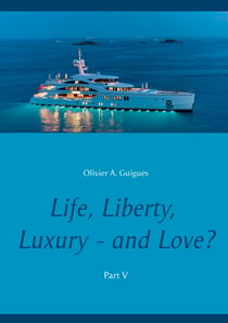 Life, Liberty, Luxury - and Love? Part V - Part V