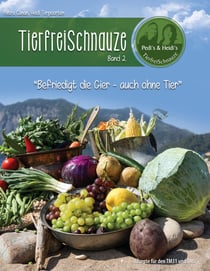 TierfreiSchnauze Band 2 - Befriedigt die Gier - auch ohne Tier, Rezepte für den TM31 und TM5