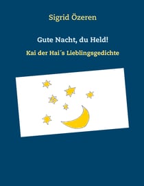 Gute Nacht, du Held! - Kai der Hai´s Lieblingsgedichte