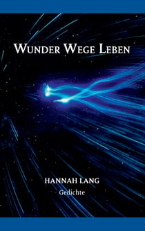 Wunder Wege Leben - Gedichte