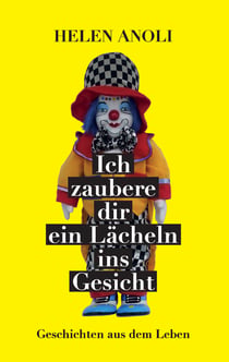 Ich zaubere dir ein Lächeln ins Gesicht - Geschichten aus dem Leben