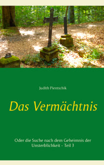 Das Vermächtnis 3 - Oder die Suche nach dem Geheimnis der Unsterblichkeit