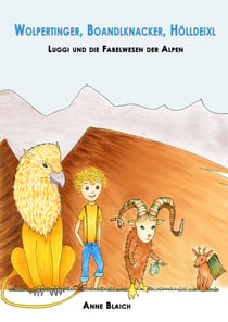 Wolpertinger, Boandlknacker, Hölldeixl - Luggi und die Fabelwesen der Alpen