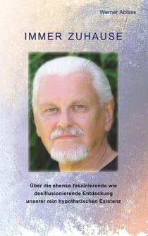 Immer zuhause - Über die ebenso faszinierende wie desillusionierende Entdeckung unserer rein hypothetischen Existenz