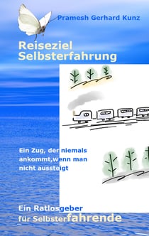Reiseziel Selbsterfahrung - Ein Ratlosgeber für Selbsterfahrende