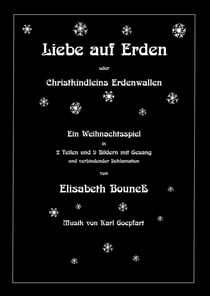 Liebe auf Erden - Christkindleins Erdenwallen