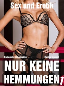 Nur keine Hemmungen - Sexgeschichten - Sex und Erotik