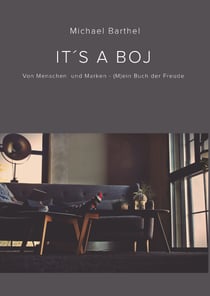 It's a Boj - ... von Menschen und Marken - (M)ein Buch der Freude