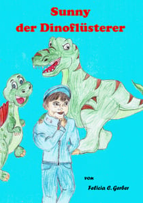 Sunny der Dino Flüsterer - Sunny, Tirexi und Segeli