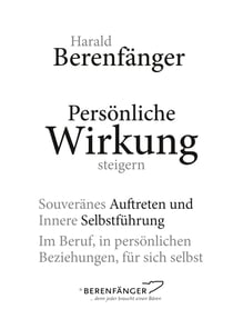 Persönliche Wirkung steigern - Souveränes Auftreten und Innere Selbstführung - Im Beruf, in persönlichen Beziehungen, für sich selbst.
