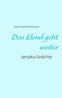 Das Elend geht weiter - Jamaika-Gedichte