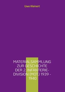 Materialsammlung zur Geschichte der 2. Infanterie-Division (mot.) 1939 - 1940 - Artillerie-Regiment (mot.) 2 und Beobachtungs-Abteilung (mot.) 2