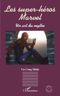 Les super-héros Marvel - Un art du mythe