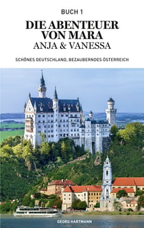 Die Abenteuer von Mara, Anja und Vanessa - Schönes Deutschland, bezauberndes Österreich
