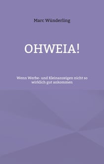 Ohweia! - Wenn Werbe- und Kleinanzeigen nicht so wirklich gut ankommen
