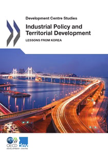 Industrial Policy and Territorial Development - Lessons from Korea