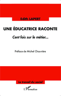 Une éducatrice raconte - Cent fois sur le métier