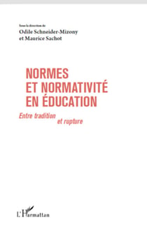 Normes et normativité en éducation - Entre tradition et rupture