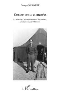 Contre vents et marées - La mémoire d'un coeur amoureux des hommes, une histoire dans l'Histoire