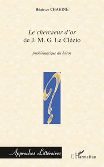 Le chercheur d'or de J.M.G Le Clézio - Problématique du héros