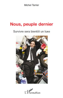 Nous, peuple dernier - Survivre sera bientôt un luxe