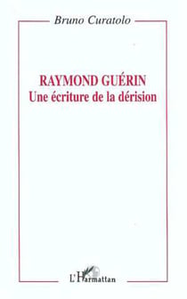 Raymond Guérin: une écriture de la dérision
