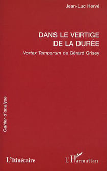 DANS LE VERTIGE DE LA DURÉE - Vortex Temporum de Gérard Grisey