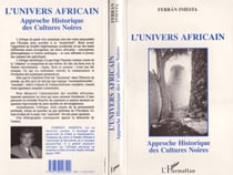 L'univers africain - Approche historique des cultures noires