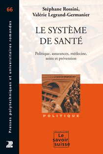 Le système de santé - Politique, assurances, médecine, soins et prévention