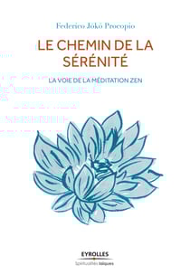 Le chemin de la sérénité - La voie de la méditation zen