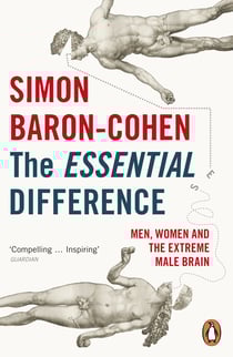 The Essential Difference - Men, Women and the Extreme Male Brain