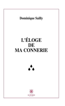 L’éloge de ma connerie