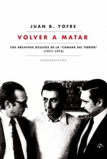 Volver a matar - Los archivos ocultos de la "Cámara del terror" (1971-1973)