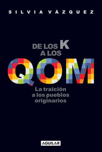 De los K a los QOM - La traición a los pueblos originarios