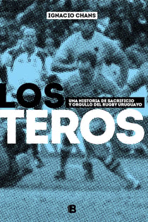 Los teros - Una historia de sacrificio y orgullo del rugby uruguayo