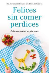 Felices sin comer perdices - Guía para padres vegetarianos