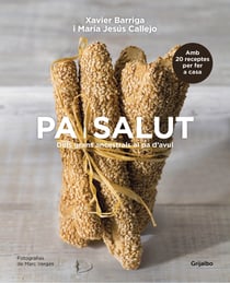 Pa i salut - Dels grans ancestrals al pa d'avui