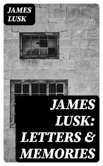 James Lusk: Letters & Memories