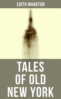 Tales of Old New York - False Dawn, The Old Maid, The Spark & New Year's Day