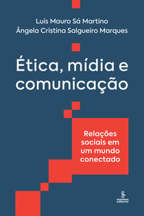 Ética, mídia e comunicação - Relações sociais em um mundo conectado
