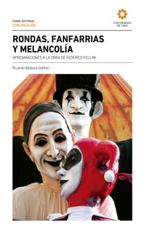 Rondas, fanfarrias y melancolía - Aproximaciones a la obra de Federico Fellini