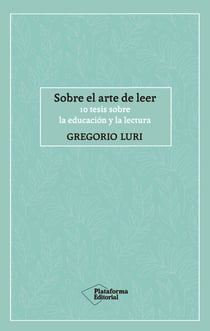 Sobre el arte de leer - 10 tesis sobre la educación y la lectura