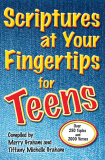 Scriptures at Your Fingertips for Teens - Over 250 Topics and 2000 Verses