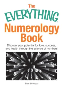 The Everything Numerology Book - Discover Your Potential for Love, Success, and Health Through the Science of Numbers