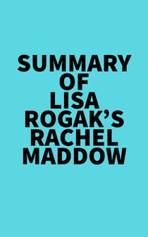 Summary of Lisa Rogak's Rachel Maddow